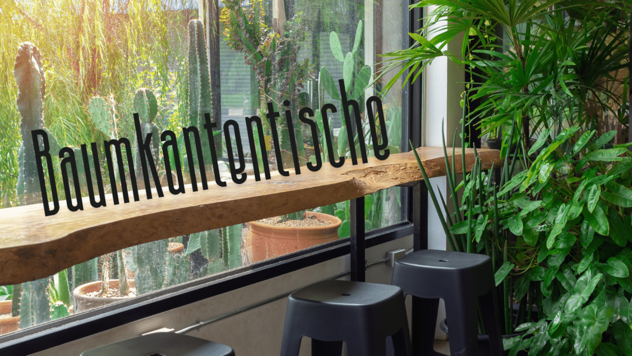 Alles Wichtige zu Baumkantentischen