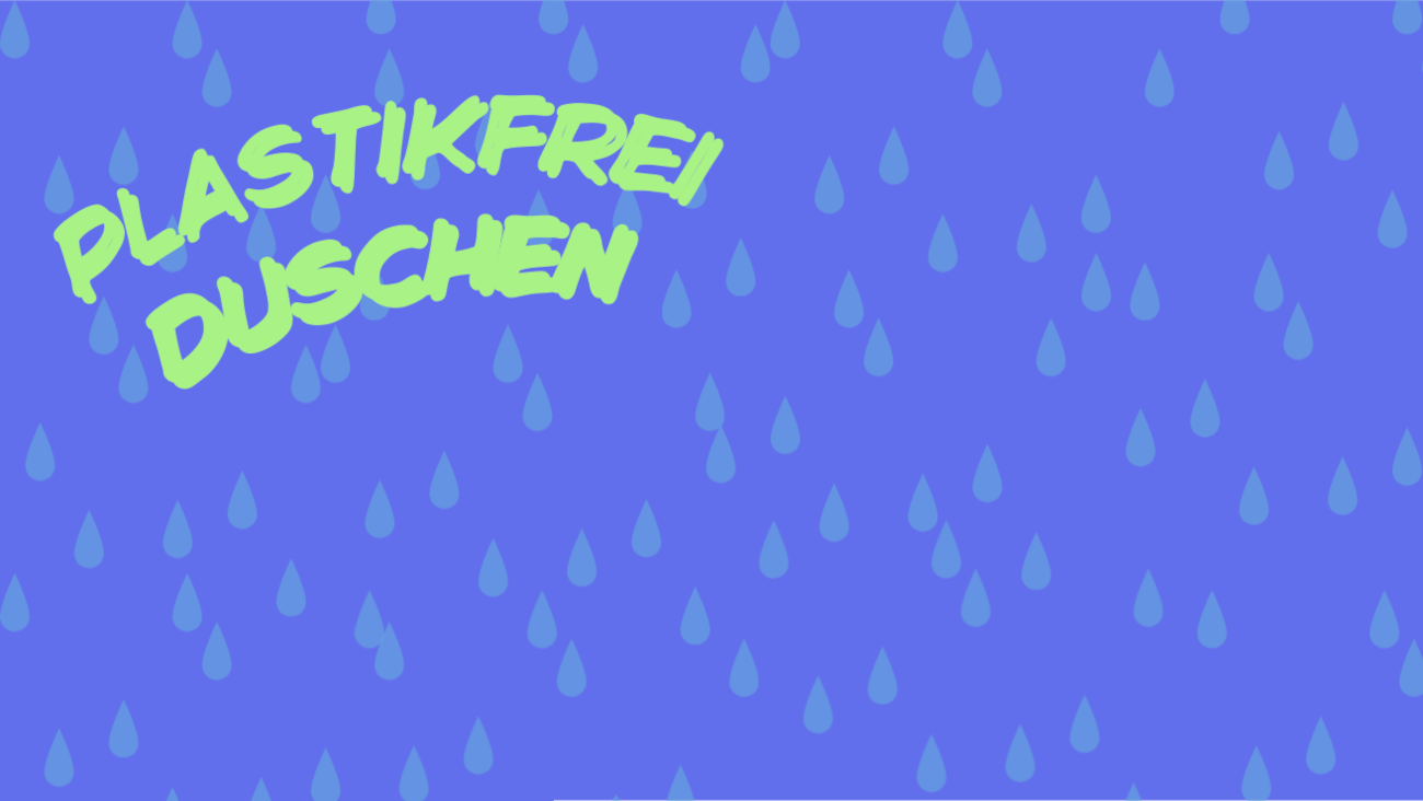 Alles wichtige zum Thema Duschen und Haare waschen ohne Mikroplastik, Fakten und empfehlenswerte Produkte