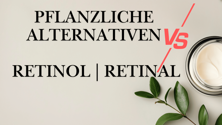 Vergleich | Retinol vs. pflanzliche Alternativen