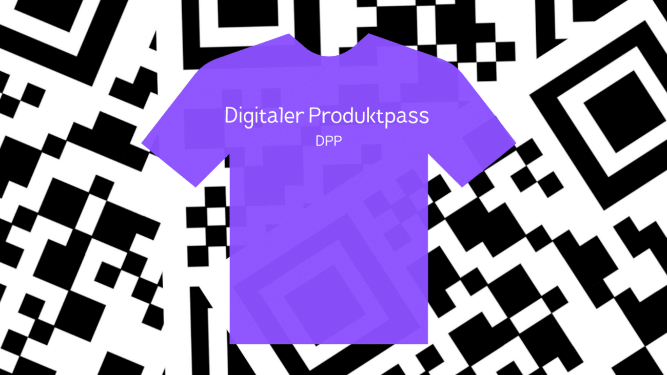 Die wichtigsten Informationen zur Einführung des Digiatlen Produktpasses (DPP) im Bereich Mode und Textil