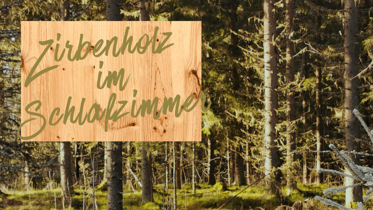 Faktencheck: Ist Zirbenholz wirklich nachhaltig und gut für das Schlafzimmer?