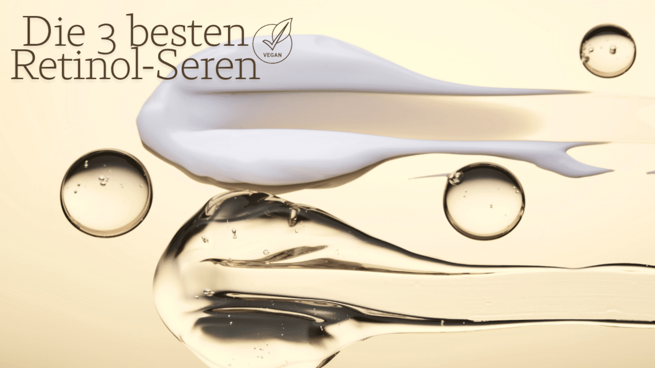Testsieger: Die 3 besten veganen Retinol-Seren im Vergleich