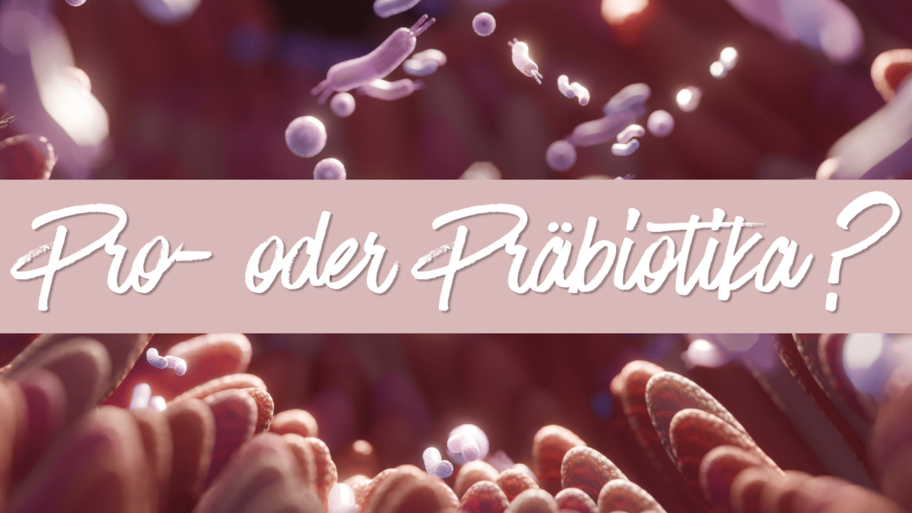 Probiotika oder Präbiotika: Was braucht dein Darm wirklich?