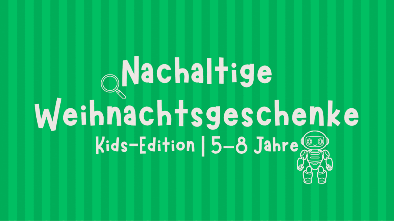 Nachhaltige Weihnachtsgeschenke für Kinder von 5 bis 8 Jahren | 10 Ideen