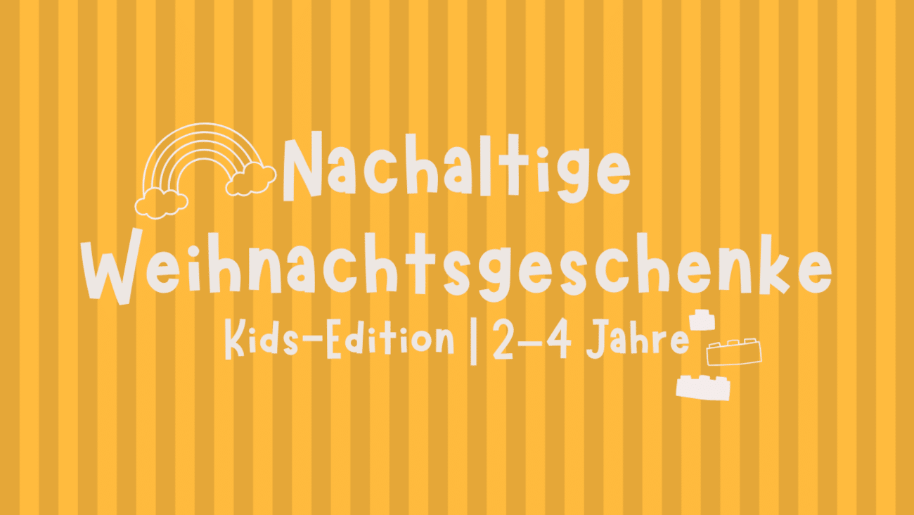 Nachhaltige Weihnachtsgeschenke für Kinder von 2 bis 4 Jahren | 10 Ideen