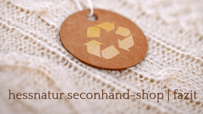 Fazit/Bewertung zum Hessnatur Secondhand-Onlineshop