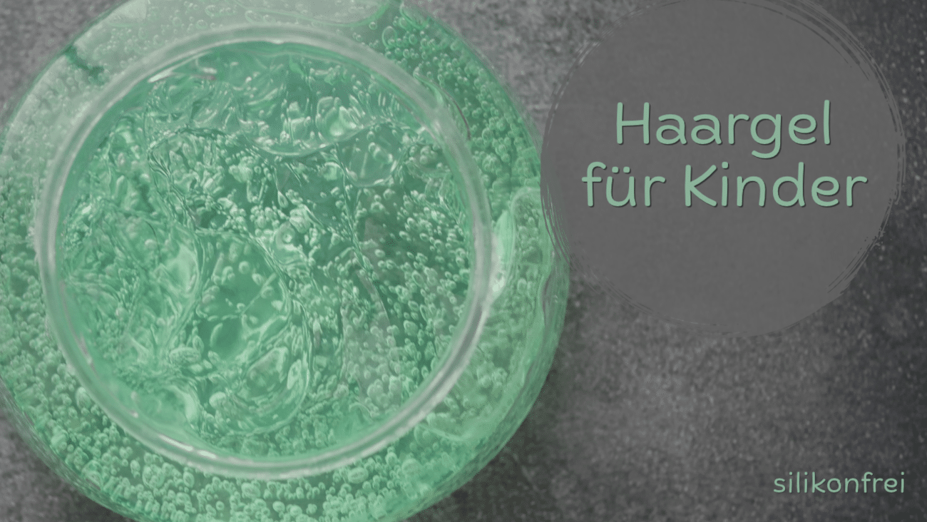 Haargel für Kinder | 3 gute Produkte ohne Silikone im Vergleich