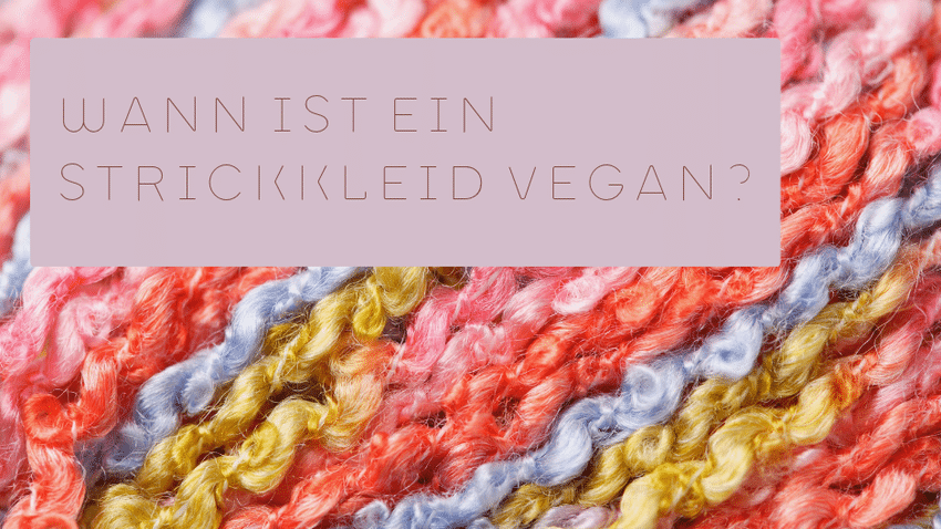 Was macht ein Strickkleid vegan?